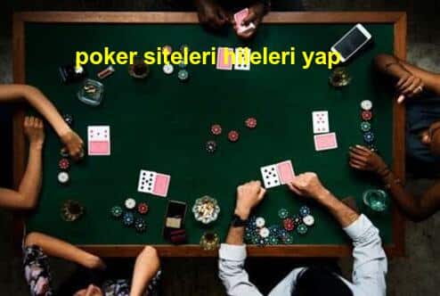 poker siteleri hileleri yap